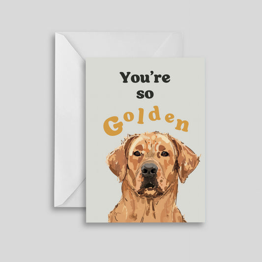 You're so Golden Labrador Greeting Card